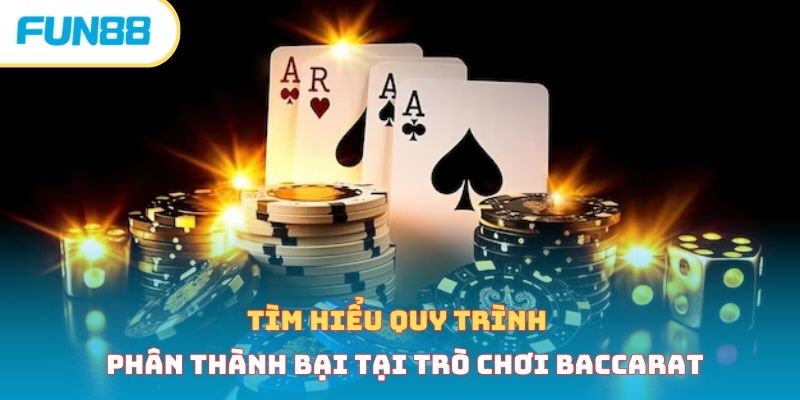 Tìm hiểu quy trình phân thành bại tại trò chơi baccarat 